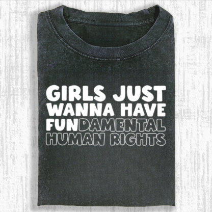 Girls Just Wanna Have Fundamental Human Rights Tshirt