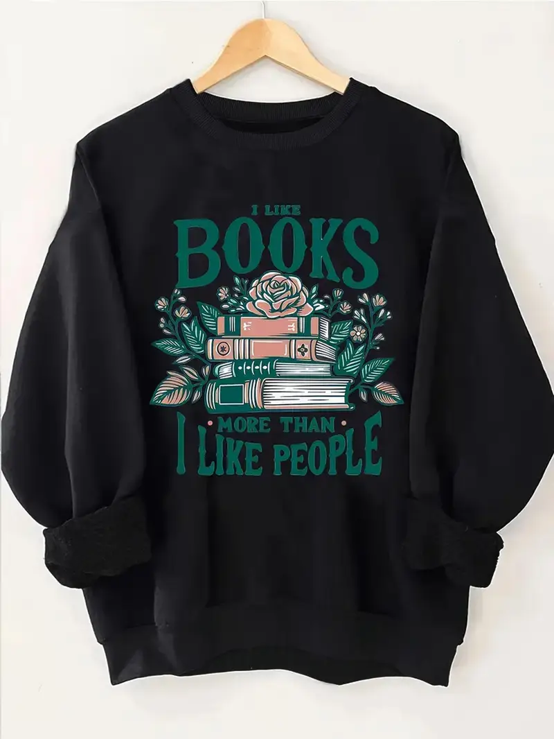 I Like Books More Than I Like People Sweatshirt