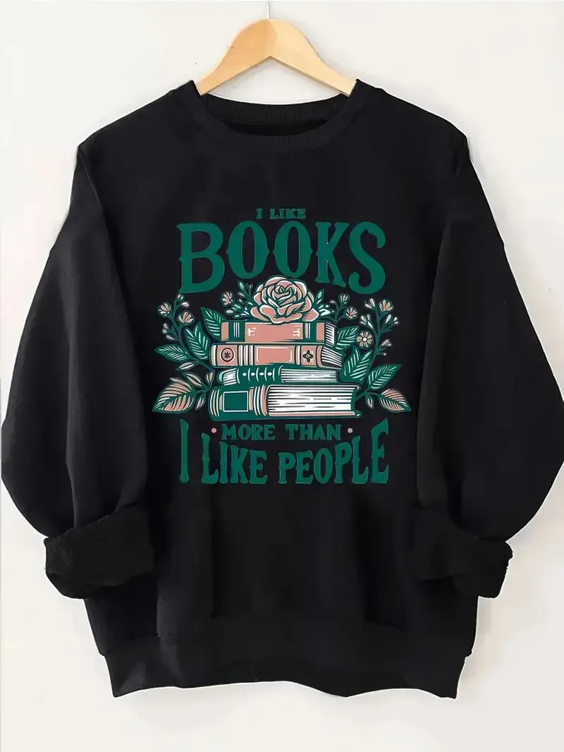 I Like Books More Than I Like People Sweatshirt