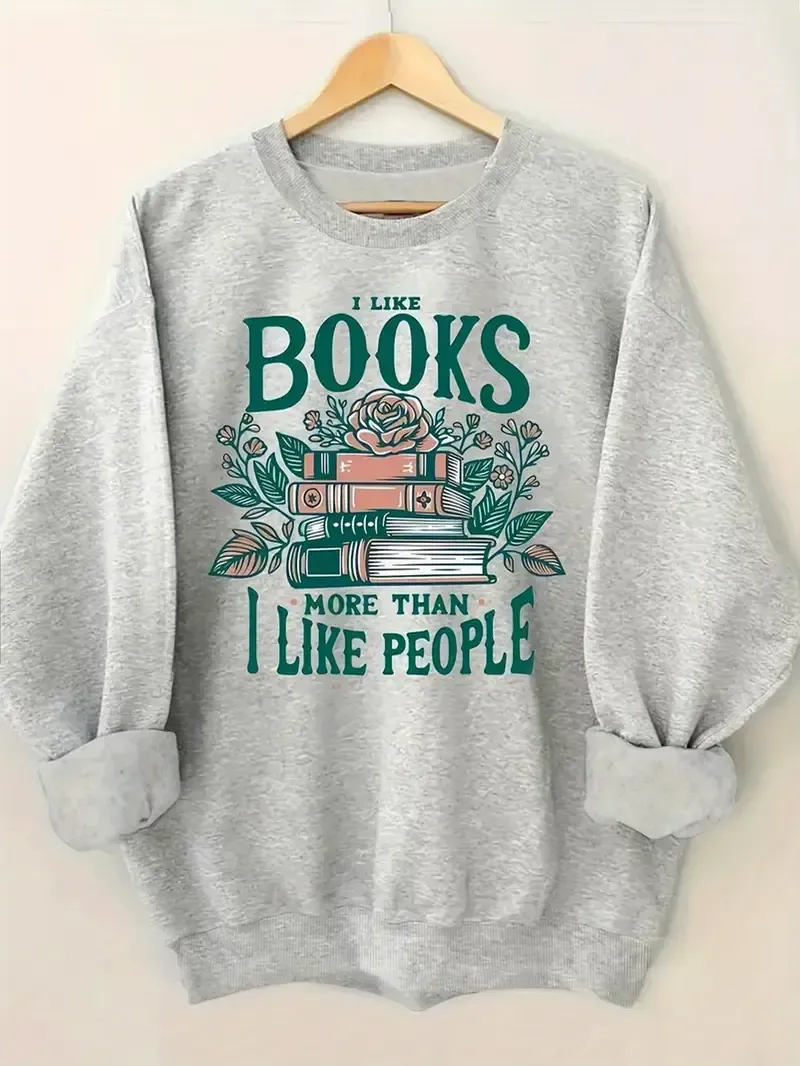 I Like Books More Than I Like People Sweatshirt