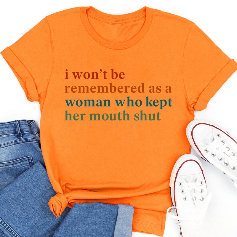 I Won't Be Remembered As A Woman Teacher T-Shirt