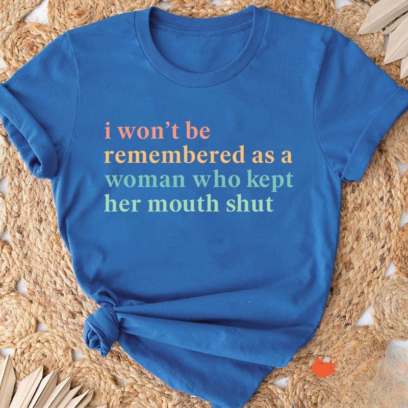 I Won't Be Remembered As A Woman Teacher T-Shirt