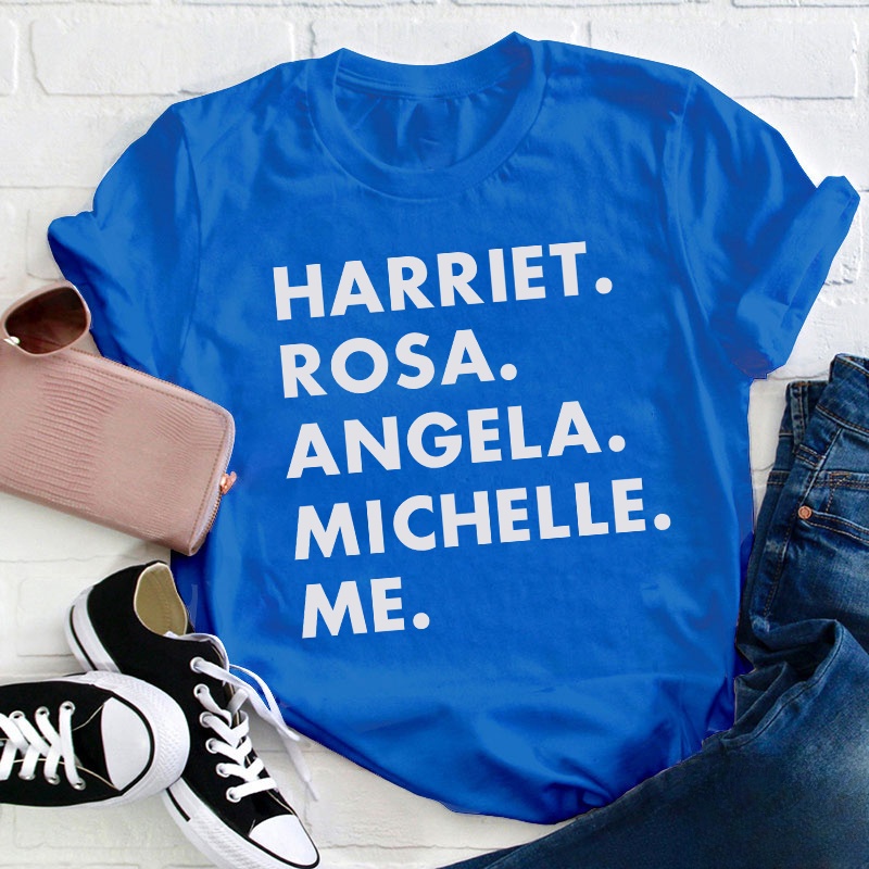 Harriet Rosa Angela Michelle Me Teacher T-Shirt