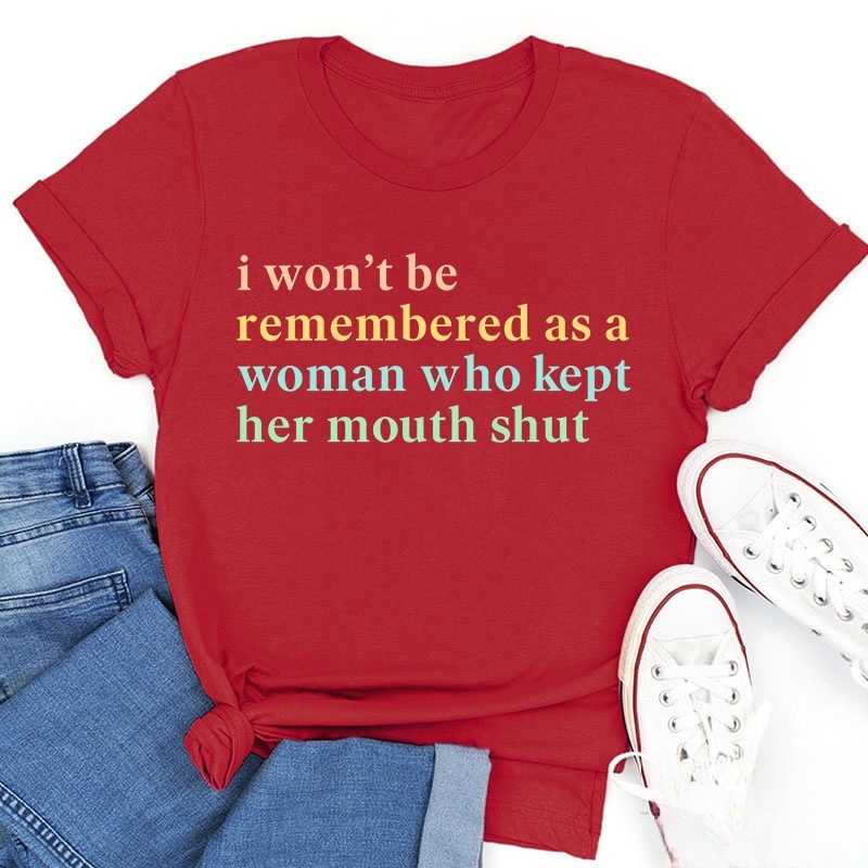 I Won't Be Remembered As A Woman Teacher T-Shirt