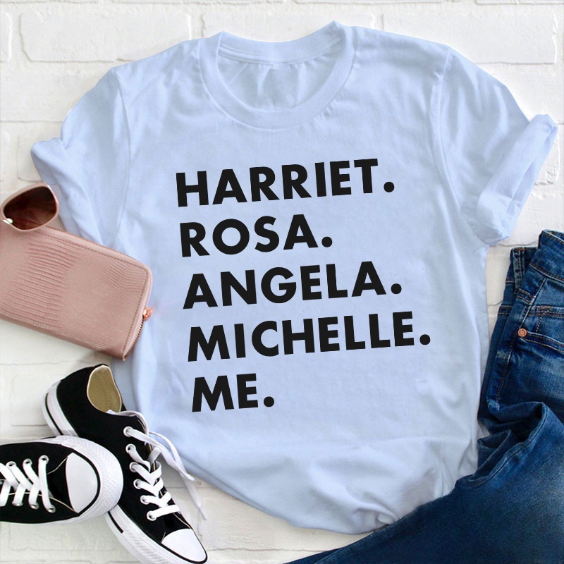 Harriet Rosa Angela Michelle Me Teacher T-Shirt