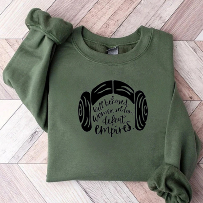 Well Behaved Women Seldom Defeat Empires Teacher Sweatshirt