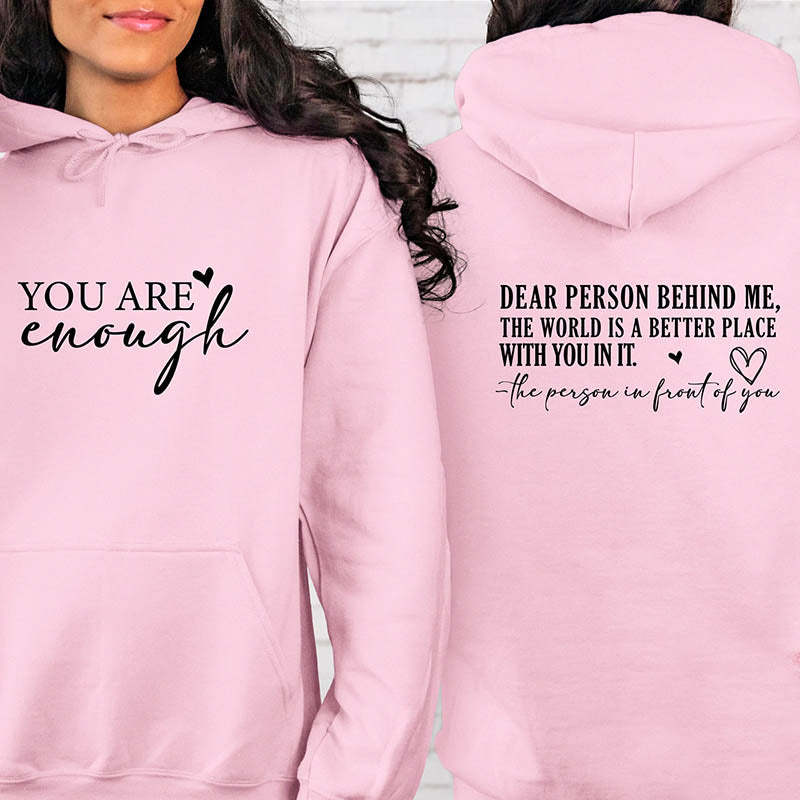 Dear Person Behind Me You are Enough Hoodie-lovefitte