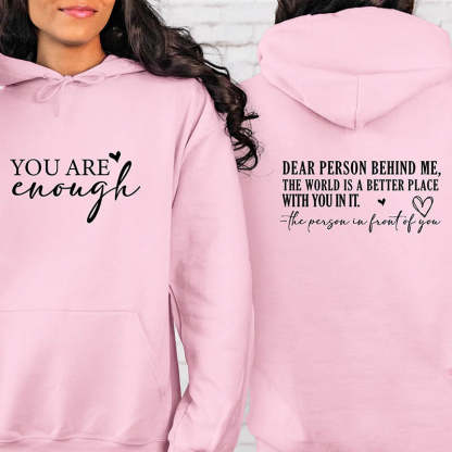 Dear Person Behind Me You are Enough Hoodie-lovefitte