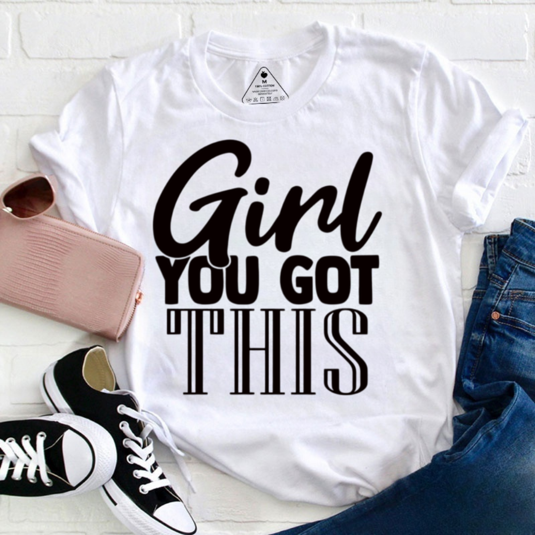 Girl You Got This Tshirt