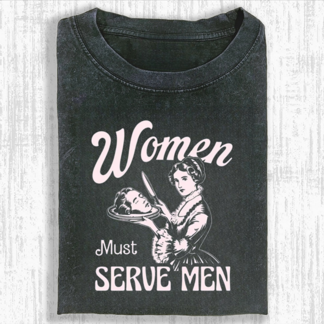 Women Must Serve Men Tshirt