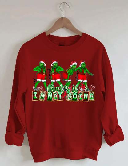 That's It I'm not Going Christmas Sweatshirts-lovefitte