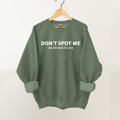 Don't Spot Me I'm Trying To Die Vintage Gym Sweatshirt-lovefitte