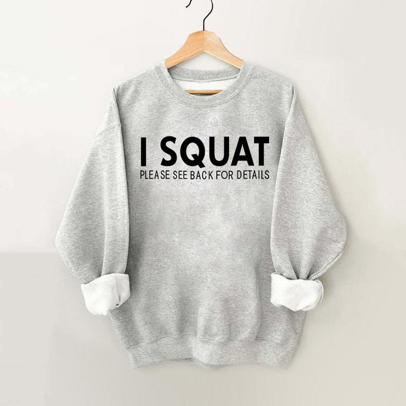 I squat please see back for details Vintage Gym Sweatshirt-lovefitte