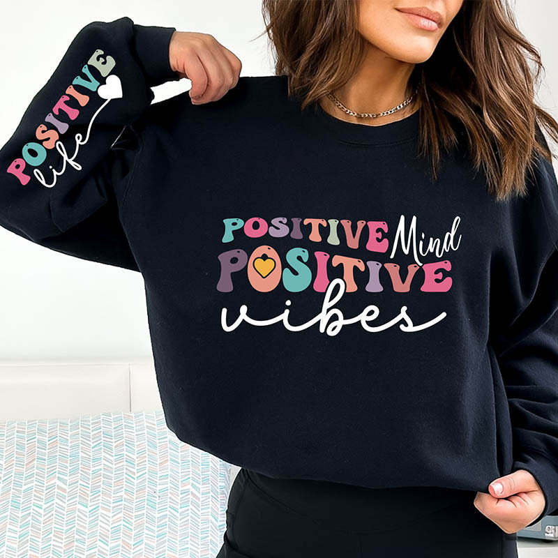Positive Mind Positive Vibes Positive Life Sweatshirt-lovefitte