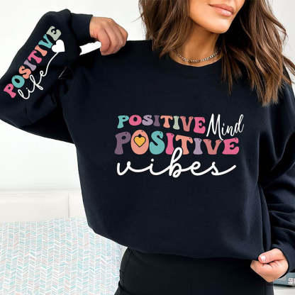 Positive Mind Positive Vibes Positive Life Sweatshirt-lovefitte