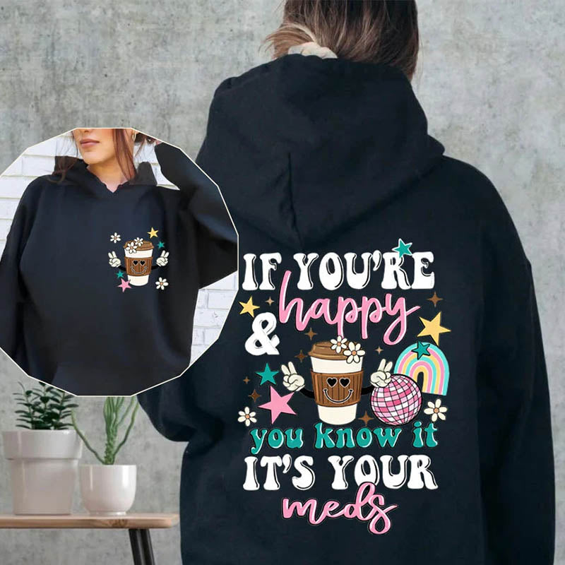 If You're Happy You Know It It's Your Meds Hoodie-lovefitte