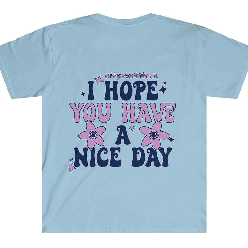 I Hope You Have A Nice Day T-Shirt-lovefitte