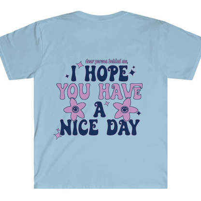 I Hope You Have A Nice Day T-Shirt-lovefitte