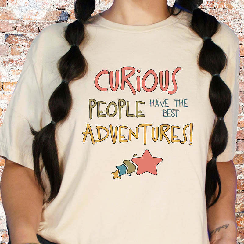 Curious People Have the Best Adventures T-Shirt-lovefitte
