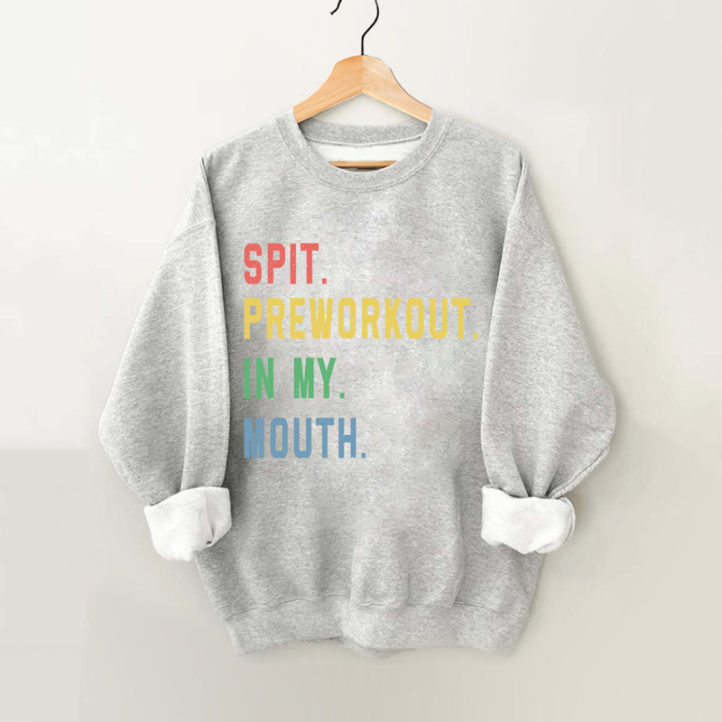 Spit Preworkout in My Mouth Vintage Gym Sweatshirt-lovefitte