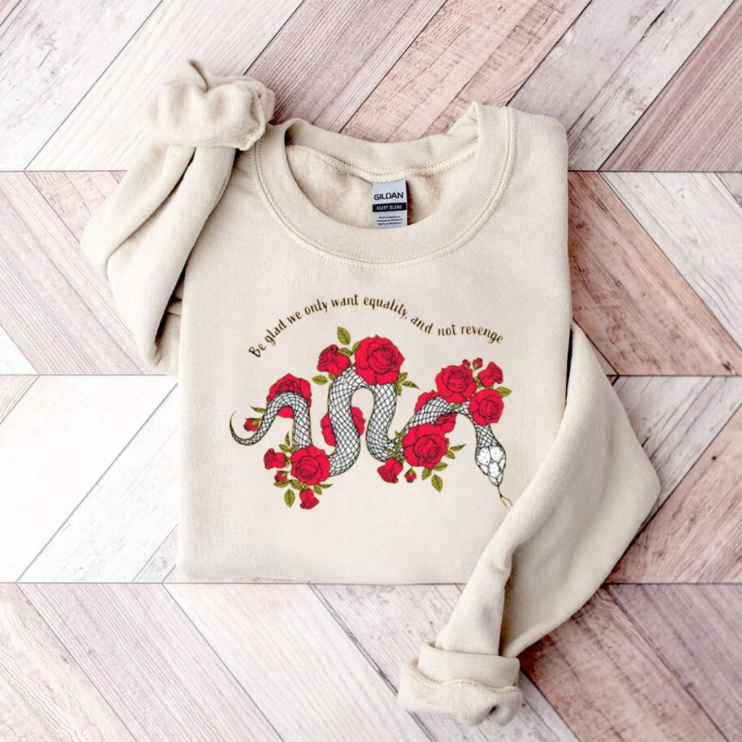 Be Glad We Only Want Equality Sweatshirt