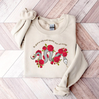 Be Glad We Only Want Equality Sweatshirt