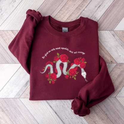 Be Glad We Only Want Equality Sweatshirt