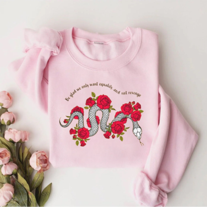 Be Glad We Only Want Equality Sweatshirt