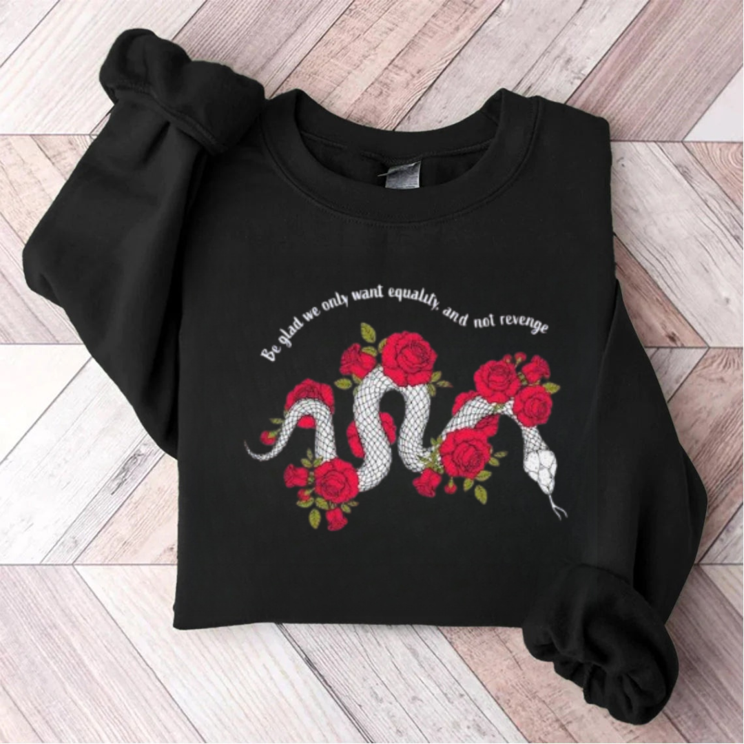 Be Glad We Only Want Equality Sweatshirt