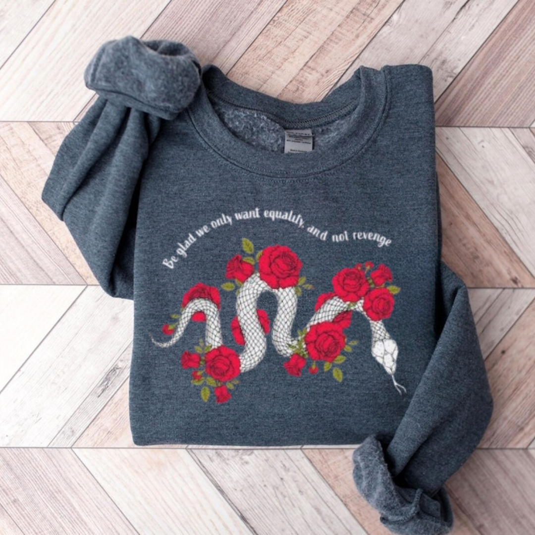 Be Glad We Only Want Equality Sweatshirt