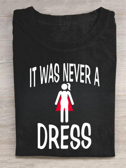 It Was Never A Dress T-Shirt
