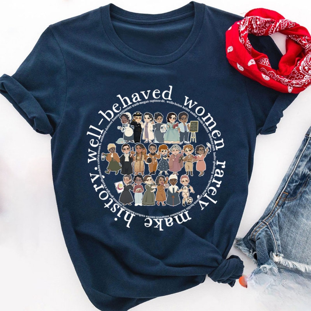 Well Behaved Women Rarely History Teacher T-Shirt