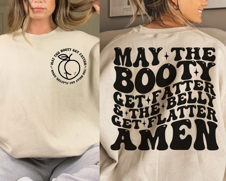 "May The Booty Get Fatter And The Belly Get Flatter Amen" Sweatshirts-lovefitte