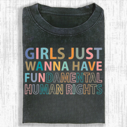 Girls Just Wanna Have Fundamental Human Rights Shirt