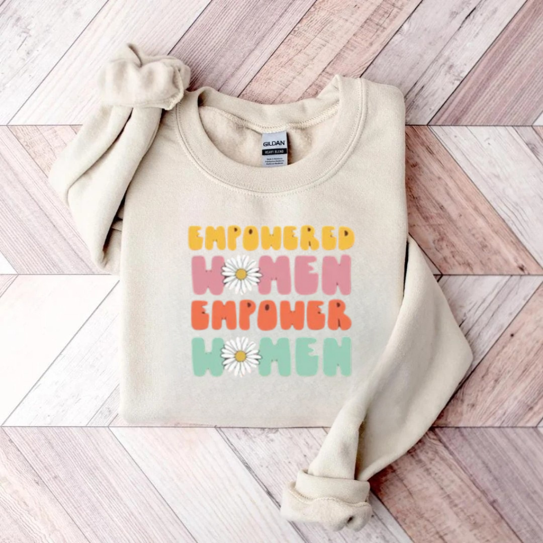 Empowered Women Empower Women Sweatshirt