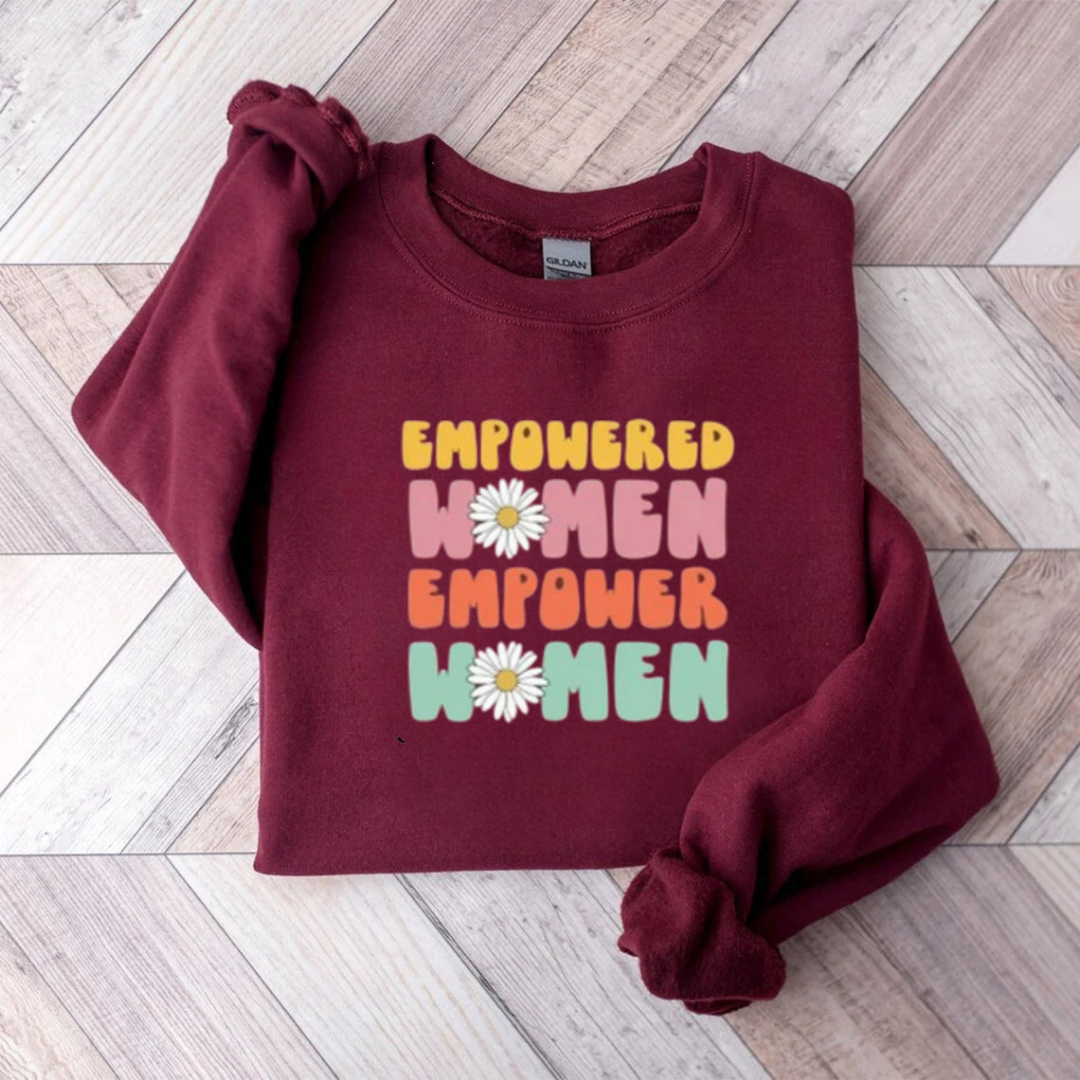 Empowered Women Empower Women Sweatshirt