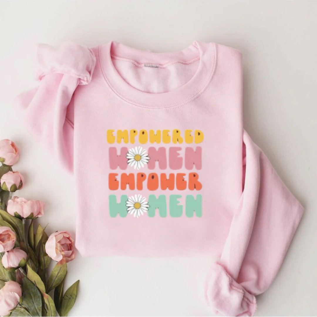 Empowered Women Empower Women Sweatshirt