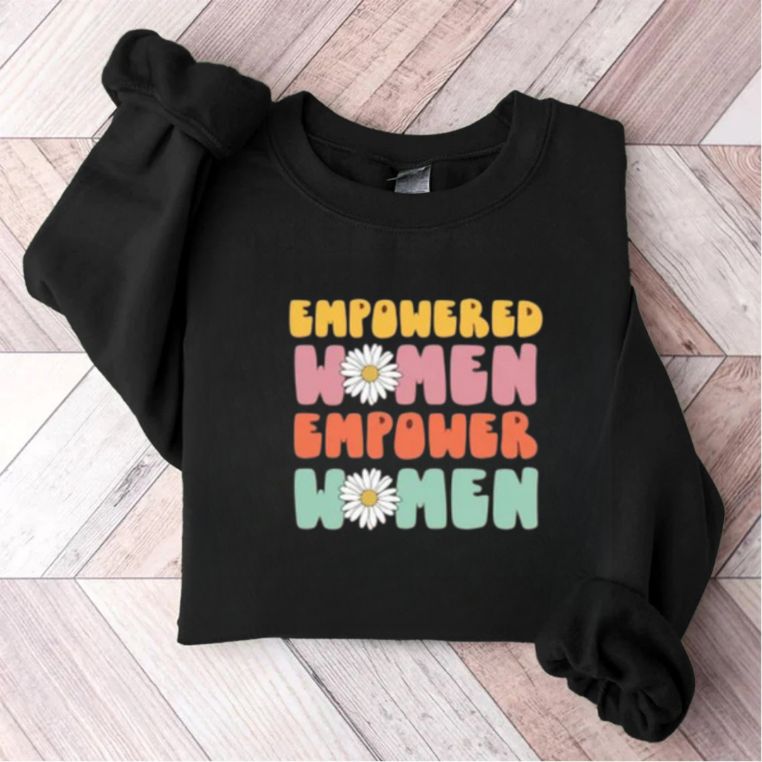 Empowered Women Empower Women Sweatshirt