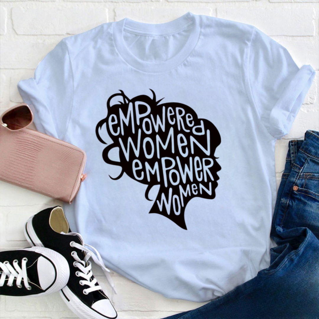 Empowered Women Empower Women Tshirt