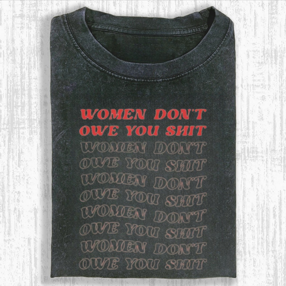 Women Don't Owe You Sh*t Tee