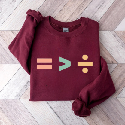 Equality Is Greater Than Division Sweatshirt