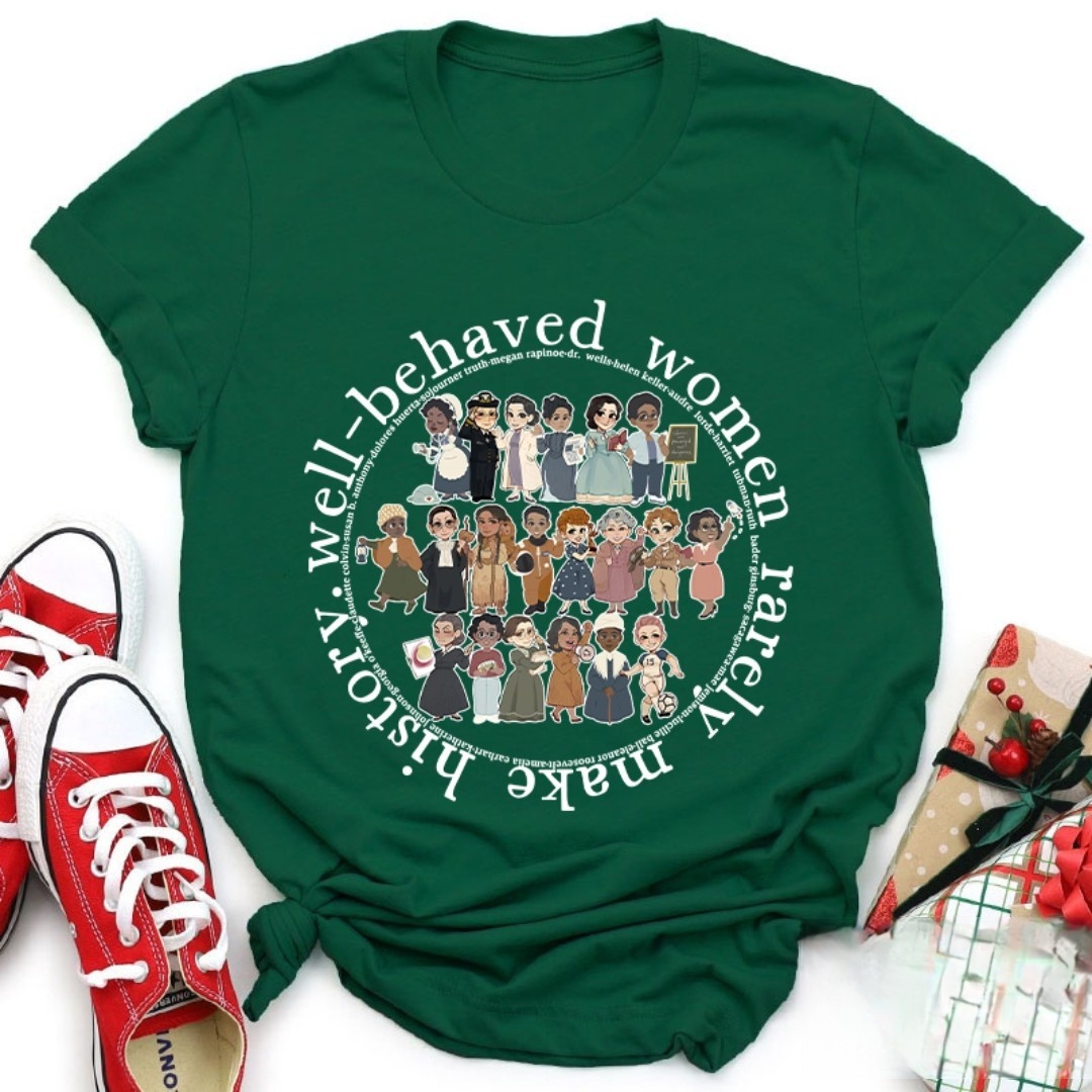 Well Behaved Women Rarely History Teacher T-Shirt