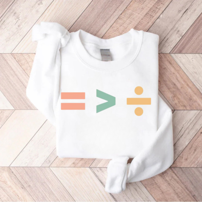 Equality Is Greater Than Division Sweatshirt