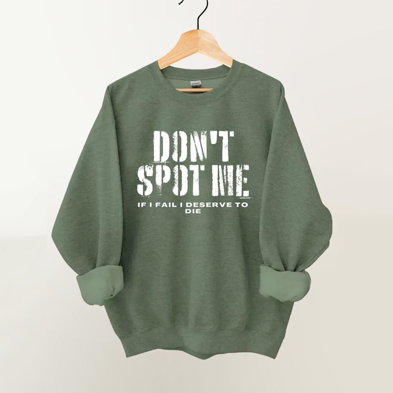 Don't Spot Me I Deserve To Die Vintage Gym Sweatshirt-lovefitte