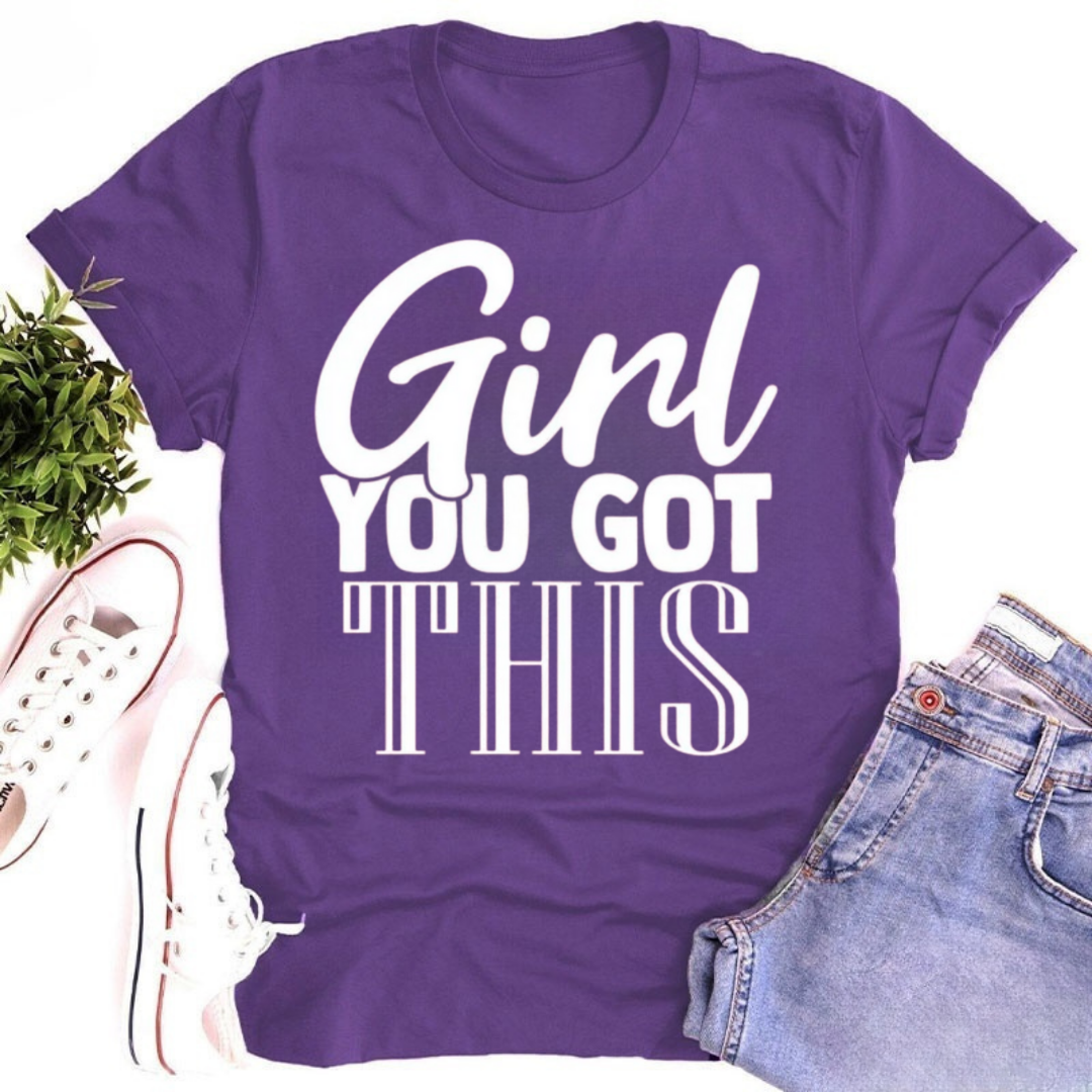 Girl You Got This Tshirt