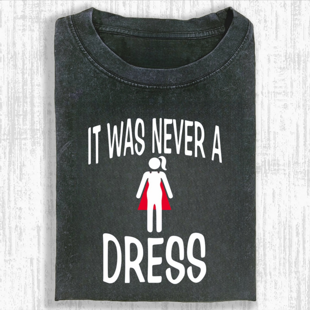 It Was Never A Dress T-Shirt
