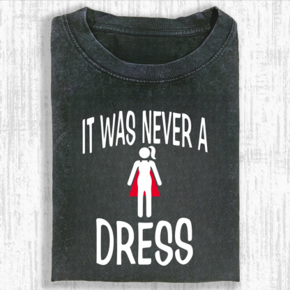 It Was Never A Dress T-Shirt