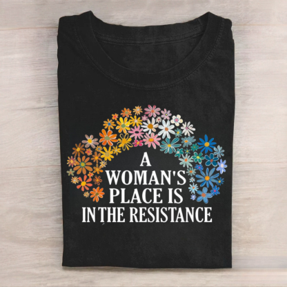 A Woman's Place is in the Resistance Shirt