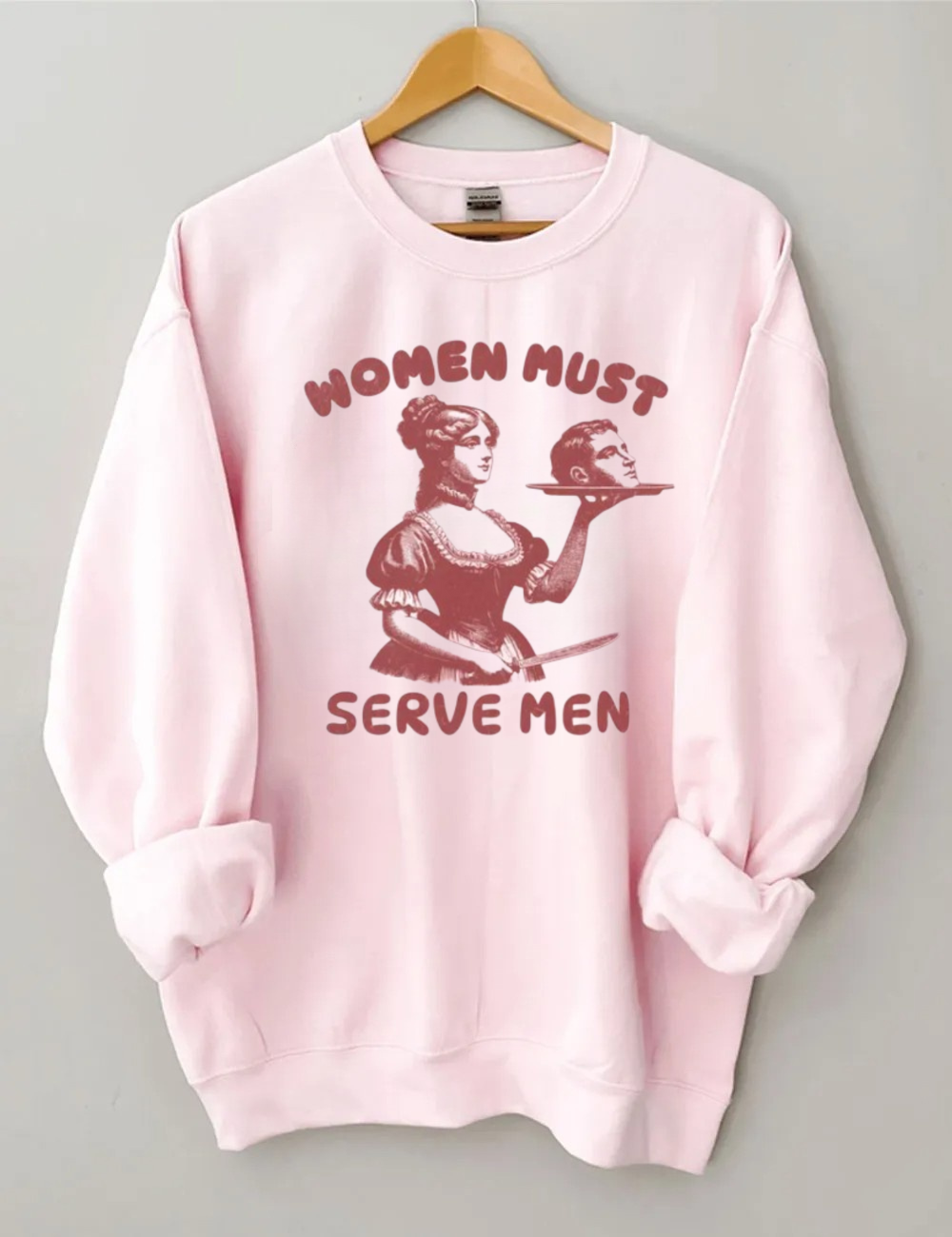 Women Must Serve Men Sweatshirt