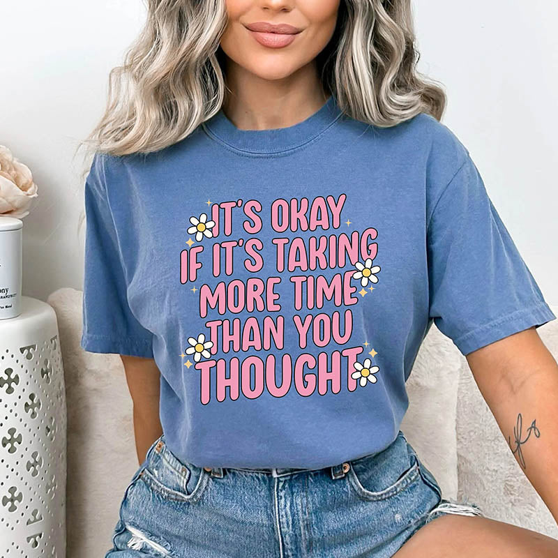 It's Okay If It's Taking More Time Than You Thought T-Shirt-lovefitte
